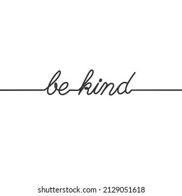 Be kind - Continuous line drawing typography lettering minimalist design, One line drawing