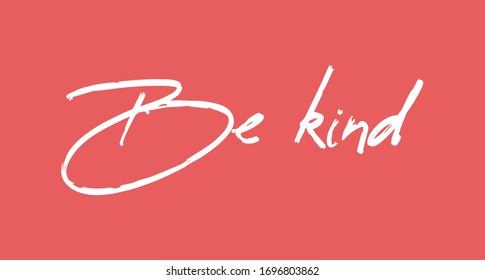 Be kind, cute hand drawn lettering text, vector illustration.
