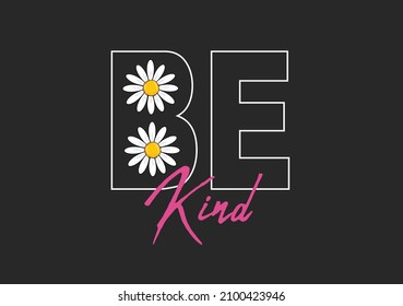 be kind with daisy flower design