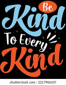 Be kind to every kind. Inspirational Quotes. typography design