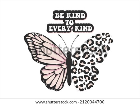 be kind to every kind positive quote flower watercolor margarita 
mariposa
stationery,mug,t shirt,phone case fashion slogan  style spring summer sticker and etc Tawny Orange Monarch leopard