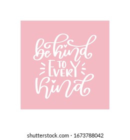 BE KIND TO EVERY KIND. Kind quote. Typography motivational card. Vector poster calligraphy with phrase about kindness. Script lettering for t shirt, sticker, print. Isolated on pink background. 