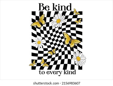 BE KIND TO EVERY KIND VECTORR DAİSY