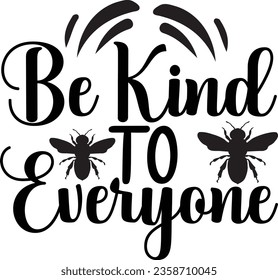 Be Kind to Everyone - Bee SVG design