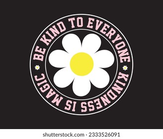 Be kind to everyone slogan vector illustration for t-shirt and other uses