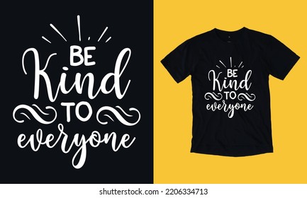 be kind to everyone typography custom t shirt design SVG background template , graphic