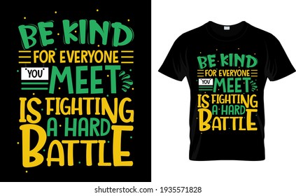 Be Kind for Everyone you meet is Nurse Typography T Shirt Design.