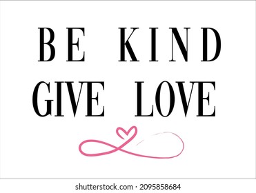be kind give love lettering.T shirt fashion slogan vector
