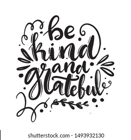 Be kind and grateful hand drawn lettering pharse for Thanksgiving and modern farmhouse decoration