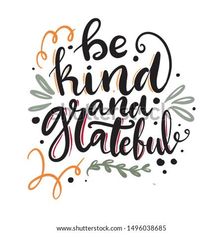 Be kind and grateful hand drawn lettering pharse for Thanksgiving and modern farmhouse decoration