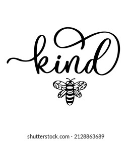 Be kind hand drawn lettering phrase for t shirt, clothes, apparel design with bee