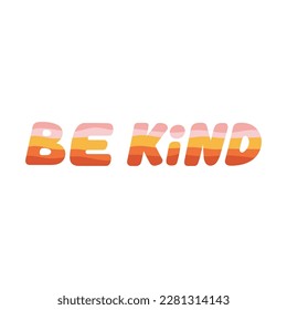 Be Kind hand drawn lettering. Support, communication and relations concept.Social media, gift card, poster and promotion design. Hand drawn vector illustration. Love and harmony.