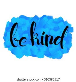 be kind. hand drawn lettering on textured background.