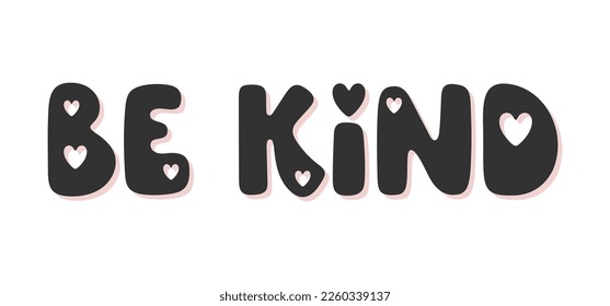 Be kind - handwritten romantic phrase. Lovely vector illustration for Valentine’s and holiday design, prints, posters. Charming trendy lettering with hearts. Flat vector art