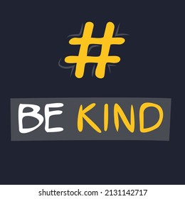 Be Kind hashtag text, Vector illustration.