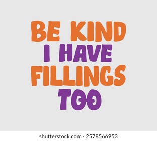 Be Kind I Have Fillings Too, Dentist t-shirt design, Calligraphy graphic design, eps, Files for Cutting, greeting card template with typography text white background