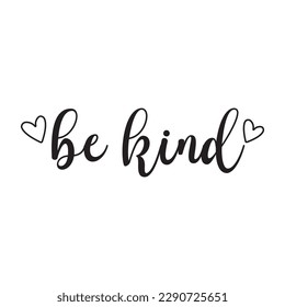 Be kind, be kind with heart, motivational quote, positive saying, vector illustration