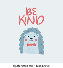 Be kind hedgehog print for nursery, baby room. Inspiring animal illustration for posters, t-shirts, postcards.