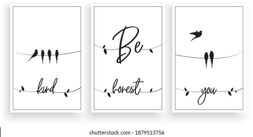 Be kind, be honest, be you, vector. Scandinavian minimalist art design. Three pieces poster design. Beautiful artwork illustration, flying birds silhouettes. Wording design, lettering, wall art