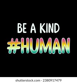 "be a kind human" gradient colorful  lettering