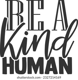 Be A Kind Human - Kindness Design
