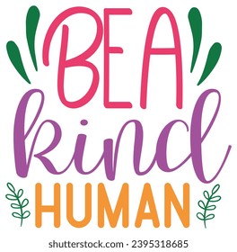 Be a kind human Positive quotes design 