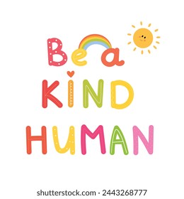 Be a kind human. Positive quotes design. Lettering, vector illustration, hand drawn. Postcard design.