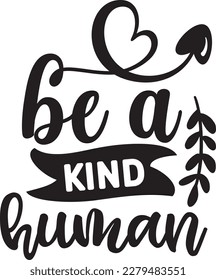 Be a kind human svg , Positivity design, Positivity Svg design
