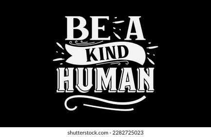 Be a kind human svg ,Positivity design, Positivity Svg design