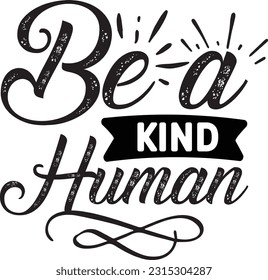 Be a kind human svg, Positivity SVG Design, Positivity quotes design