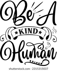 Be a kind human svg, Positivity SVG Design, Positivity design