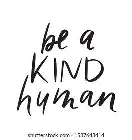 be a kind human. vector qoute. 