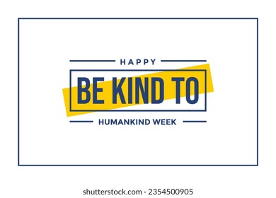 Be Kind To Humankind Week