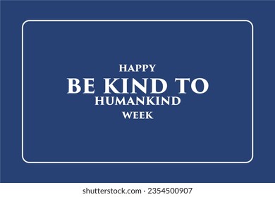 Be Kind To Humankind Week