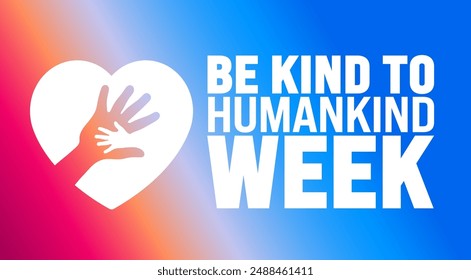 Be Kind to Humankind Week is observed every year in August. Holiday concept. Template for background, banner, card, poster, placard, design template with unique shapes with standard color.