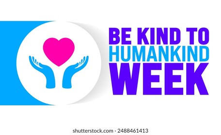 Be Kind to Humankind Week is observed every year in August. Holiday concept. Template for background, banner, card, poster, placard, design template with unique shapes with standard color.