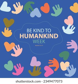 Be Kind To Humankind Week on august 25-31 with concept vector illustration some love and hand colorful and text isolated on blue background for commemorate Be Kind To Humankind Week.