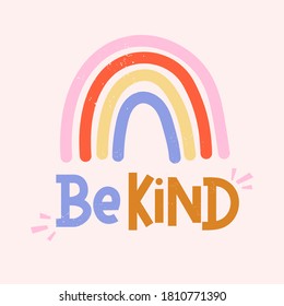 Be kind inspirational card with colorful rainbow and lettering. Lettering quote about kindness in bohemian style for prints,cards,posters,apparel etc. Kindness motivational vector illustration