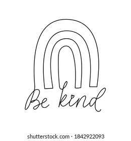 Be kind inspirational design in one line art style  Continuous line art and rainbow   lettering isolated white background  Kindness quote vector illustration for apparel cards prints posters etc