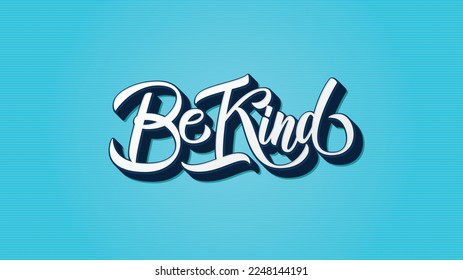Be Kind. Inspirational quote. Hand lettering. Illustration can be used like a poster, print design.