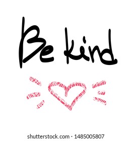 Be kind. Inspirational quote for posters and cards. Handwritten calligraphy saying. Black text on white background for apparel and print design