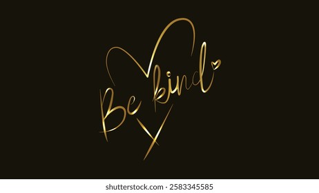 Be kind. Inspirational quote. Typography. Gold. Vector illustration. Line art. T-shirt ,cards, print, poster, banner, slogan, flyer. Positive mind quote. Motivational. Isolated on black background. 