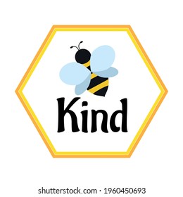 Be kind inspirational typography design with bee in a bee hive. Kindness concept quote for print, textile, poster, invitation or greeting card. Flat style bee in beehive vector illustration