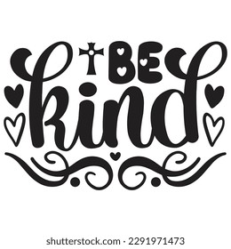 Be Kind - Jesus Christian SVG And T-shirt Design, Jesus Christian SVG Quotes Design t shirt, Vector EPS Editable Files, can you download this Design.