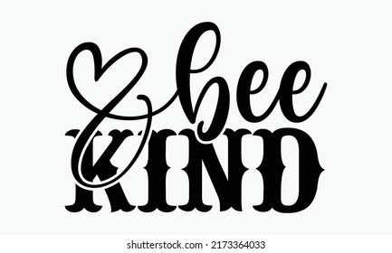 Be kind - Kindness t shirts design, Hand drawn lettering phrase, Calligraphy t shirt design, Isolated on white background, svg Files for Cutting Cricut and Silhouette, EPS 10