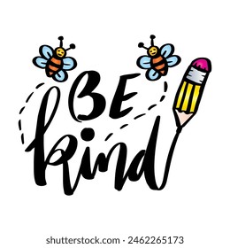  Be kind lettering with cute bees and pencil. Vector illustration.