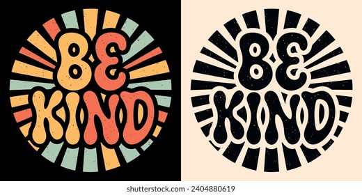 Be kind lettering groovy retro vintage style. Round badge 70s aesthetic drawing art illustration. Gentle nice positive quotes. Choose kindness cute mental health text vector for buttons and prints.