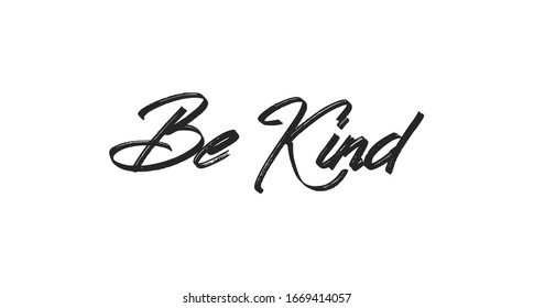 Be kind lettering style text. Kindness calligraphy message.