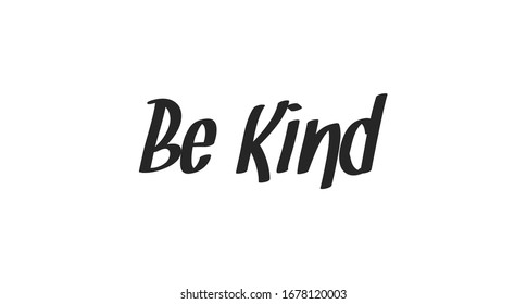 Be kind lettering text. Kindness message inspirational letters. Hand drawn style.