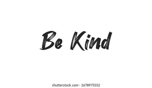 Be kind lettering text. Kindness message inspirational letters. Hand drawn style.